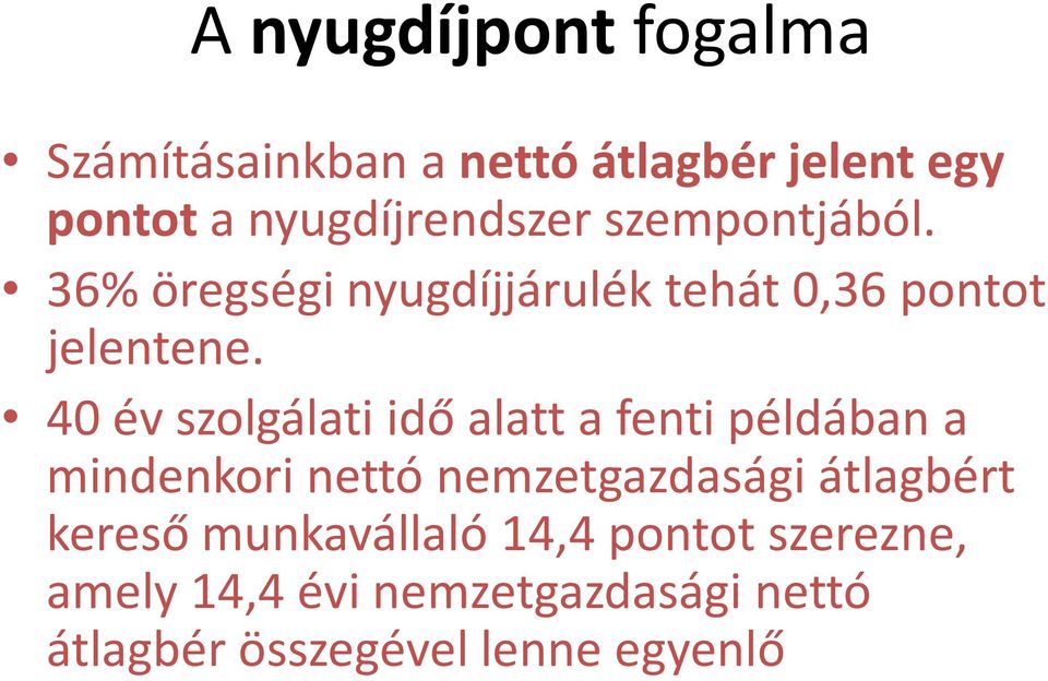 40 év szolgálati idő alatt a fenti példában a mindenkori nettó nemzetgazdasági átlagbért