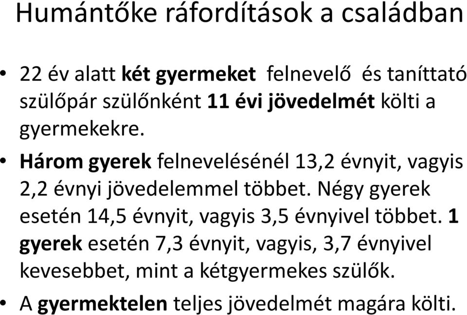 Három gyerek felnevelésénél 13,2 évnyit, vagyis 2,2évnyi jövedelemmel többet.