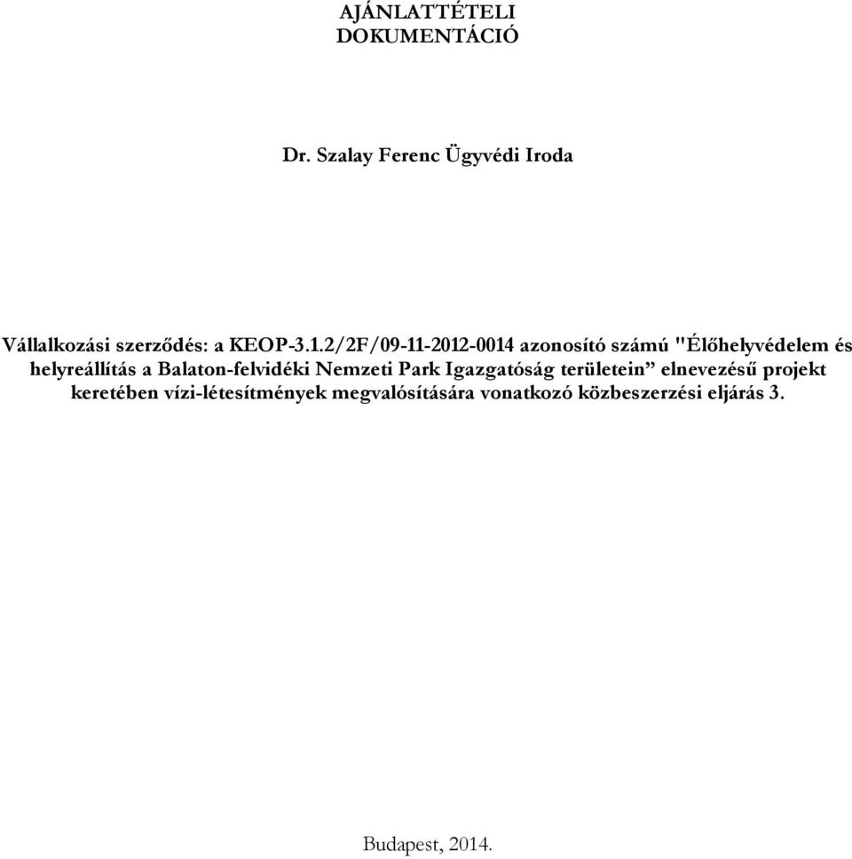 2/2F/09-11-2012-0014 azonosító számú "Élőhelyvédelem és helyreállítás a