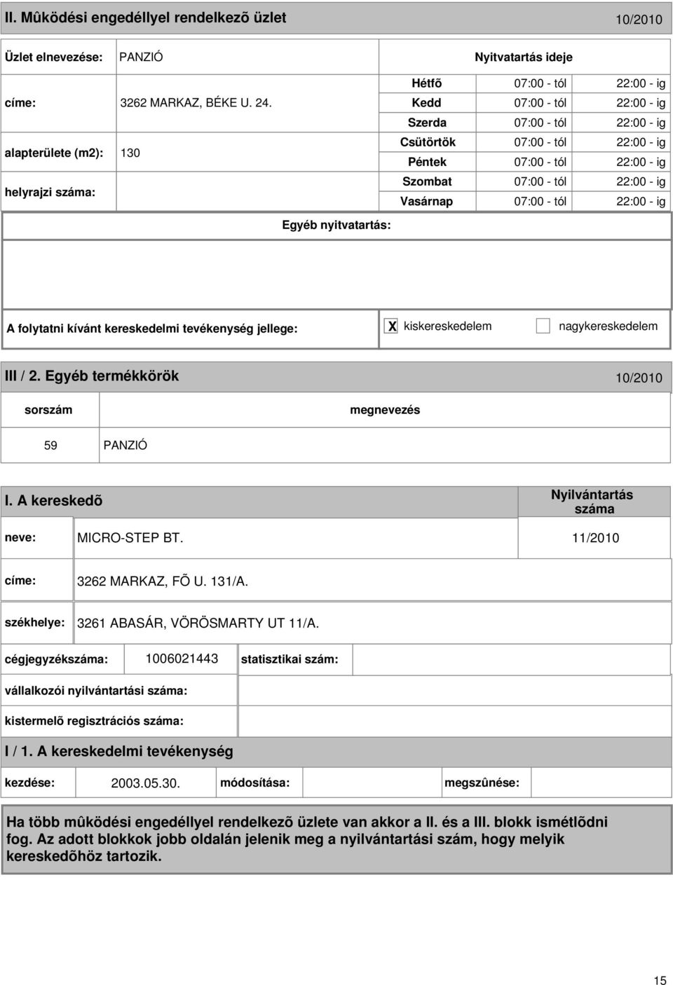 tól 22:00 - ig 07:00 - tól 22:00 - ig 07:00 - tól 22:00 - ig III / 2. Egyéb termékkörök 10/2010 59 PANZIÓ I. A kereskedõ MICRO-STEP BT.