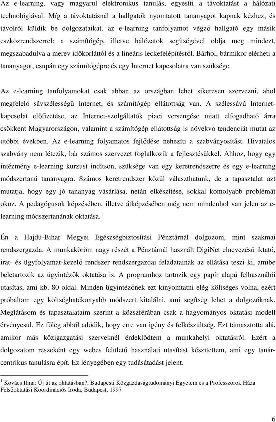 hálózatok segítségével oldja meg mindezt, megszabadulva a merev idıkorláttól és a lineáris leckefelépítéstıl.