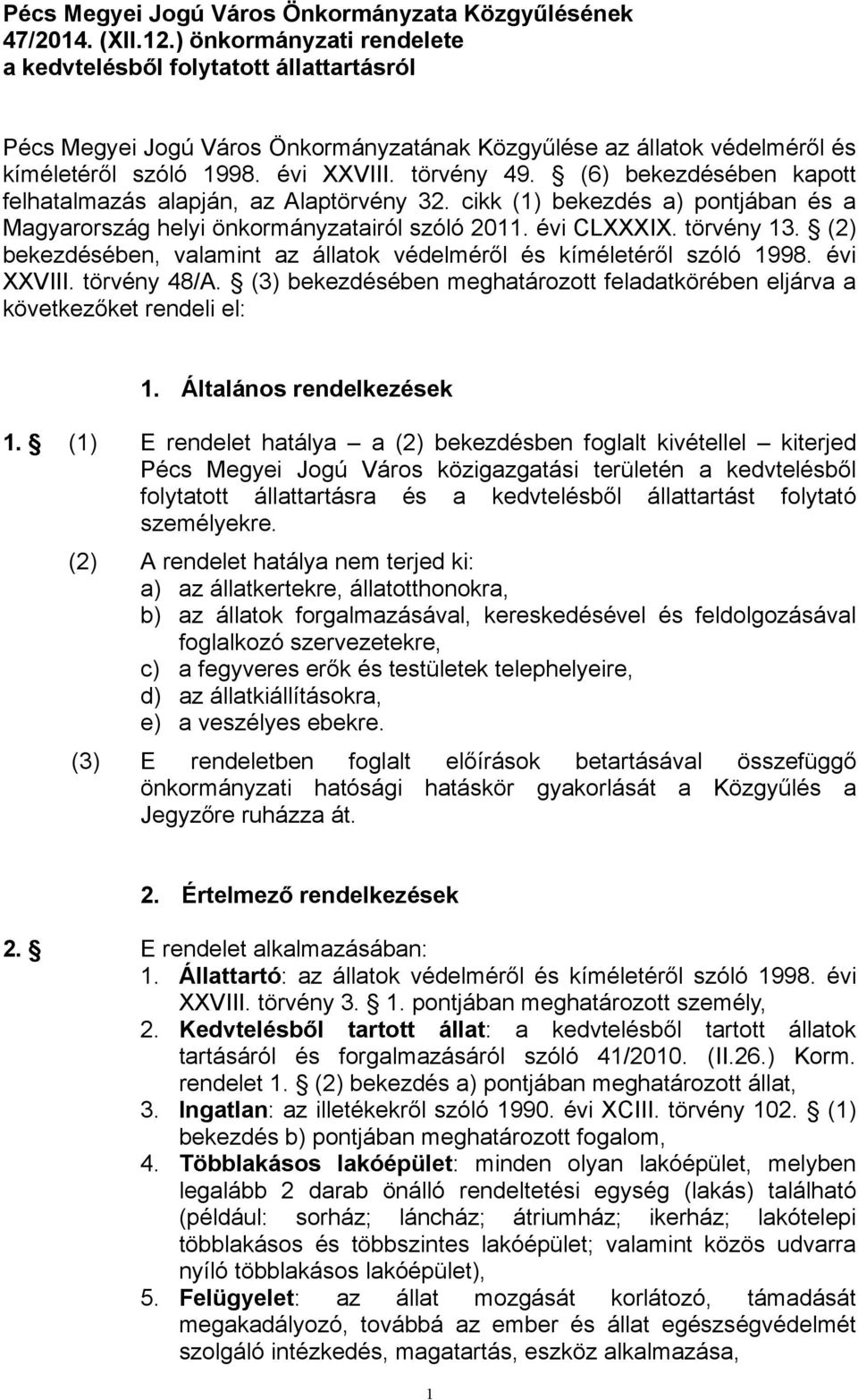 (6) bekezdésében kapott felhatalmazás alapján, az Alaptörvény 32. cikk (1) bekezdés a) pontjában és a Magyarország helyi önkormányzatairól szóló 2011. évi CLXXXIX. törvény 13.