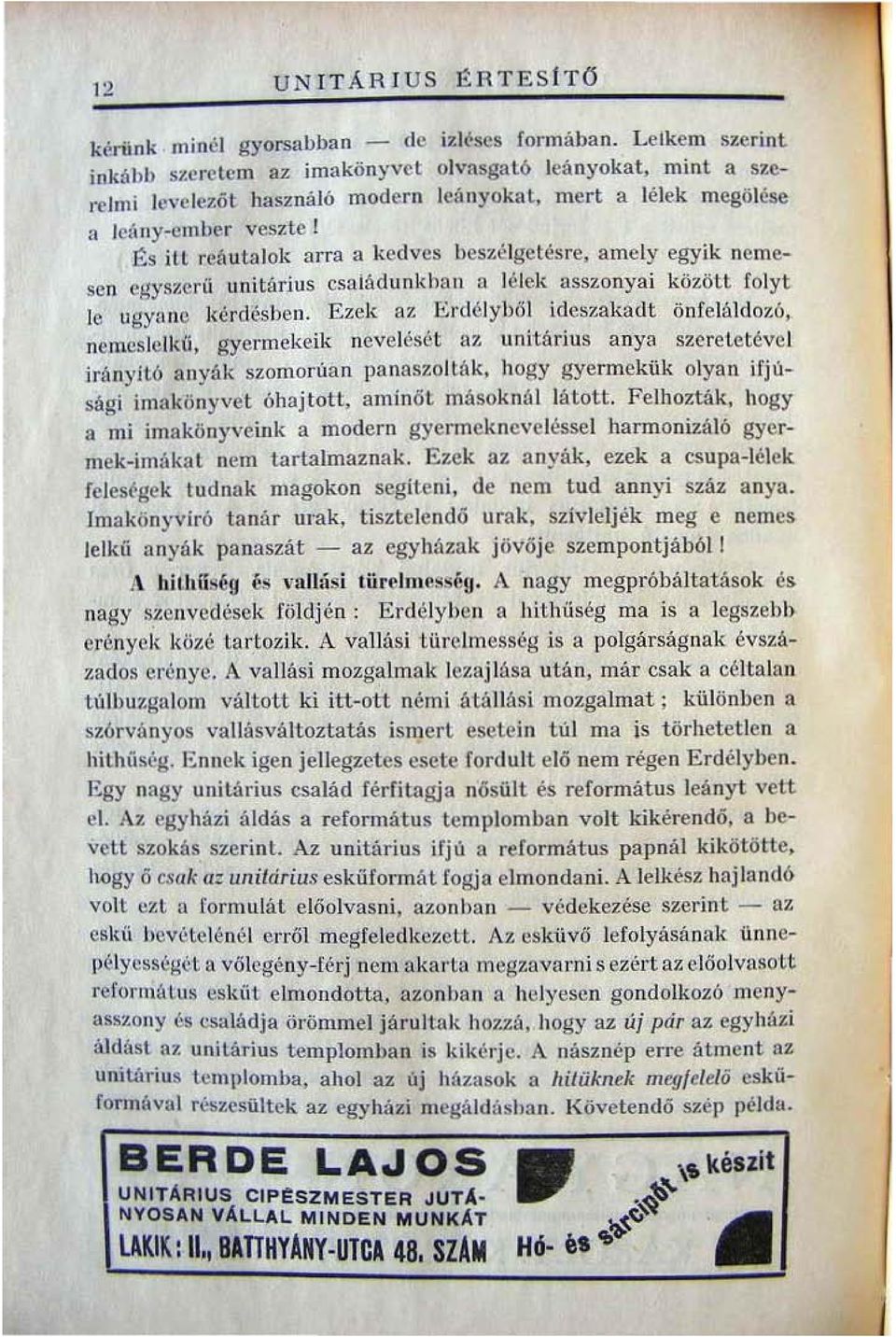 t::s itt re:íutalok nrrn n kedves beszélgetésre, amely egyik nemc sen egyszeríi unitárius családunkh-nu 11 lélek asszonyai között foly t Ic [lgyane kérdéshen.