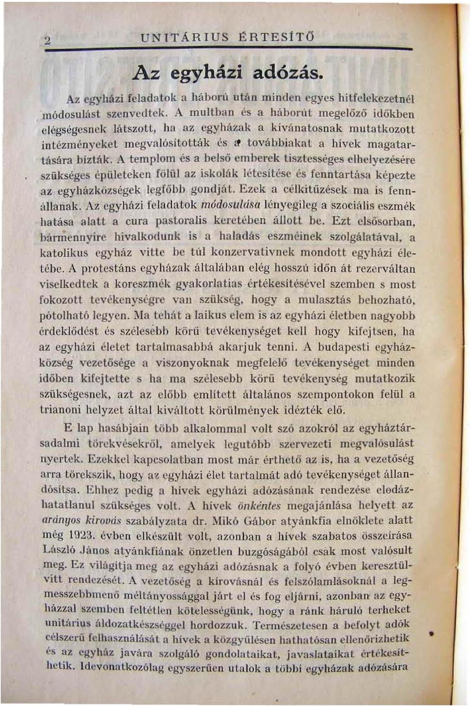 A templom és a bel$ő emberek tisztességes elhelyezésére szükséges épületeken fö lűl az iskolt'ík létesitése és renntartt'ís..'l képezte az egyházközségek legfőbb gondját. Ezek rt célkitiir.