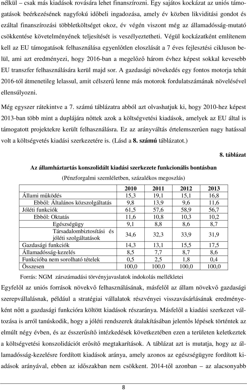 államadósság-mutató csökkentése követelményének teljesítését is veszélyeztetheti.