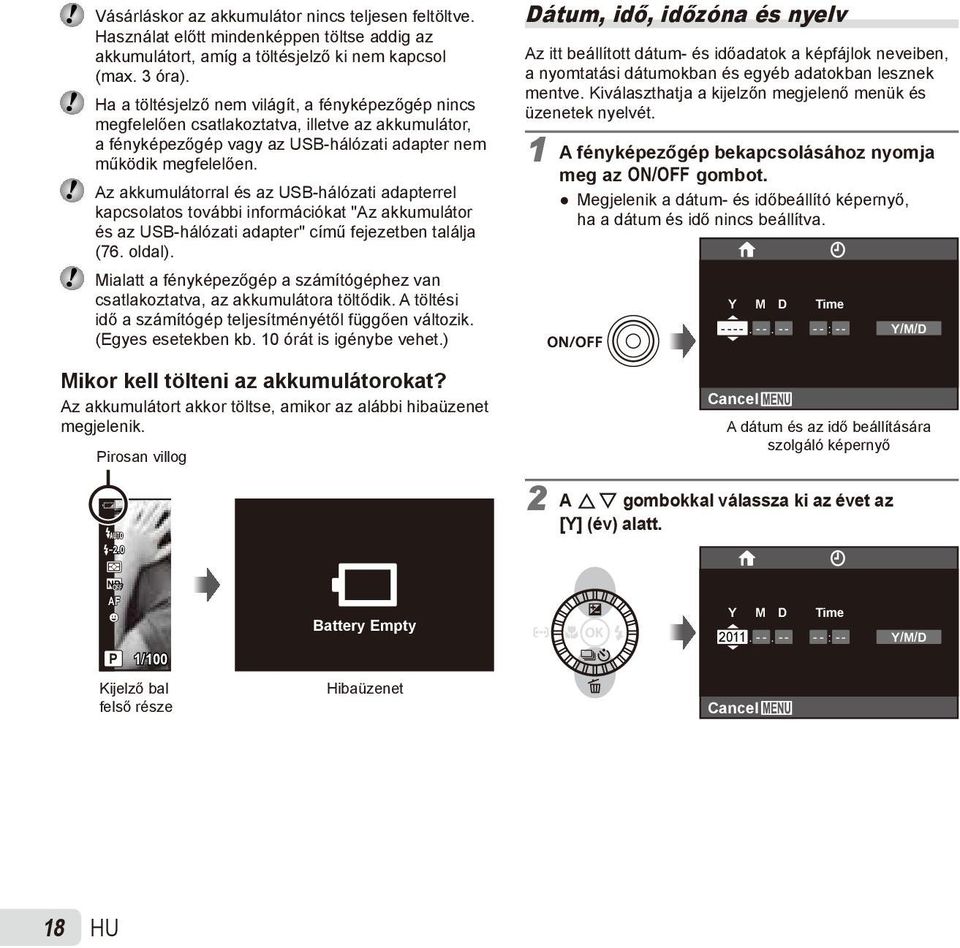 Az akkumulátorral és az USB-hálózati adapterrel kapcsolatos további információkat "Az akkumulátor és az USB-hálózati adapter" című fejezetben találja (76. oldal).