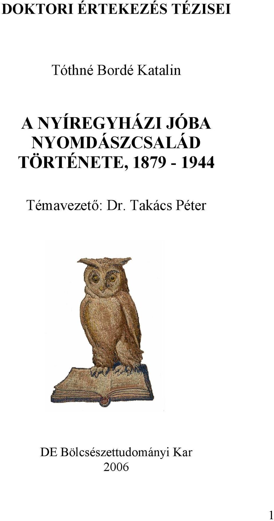 NYOMDÁSZCSALÁD TÖRTÉNETE, 1879-1944