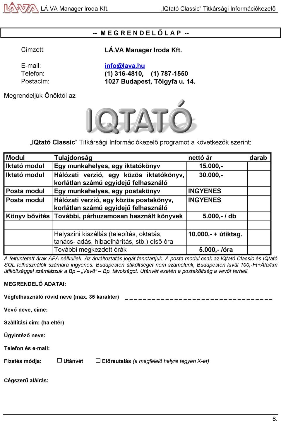 000,- Iktató modul Hálózati verzió, egy közös iktatókönyv, 30.
