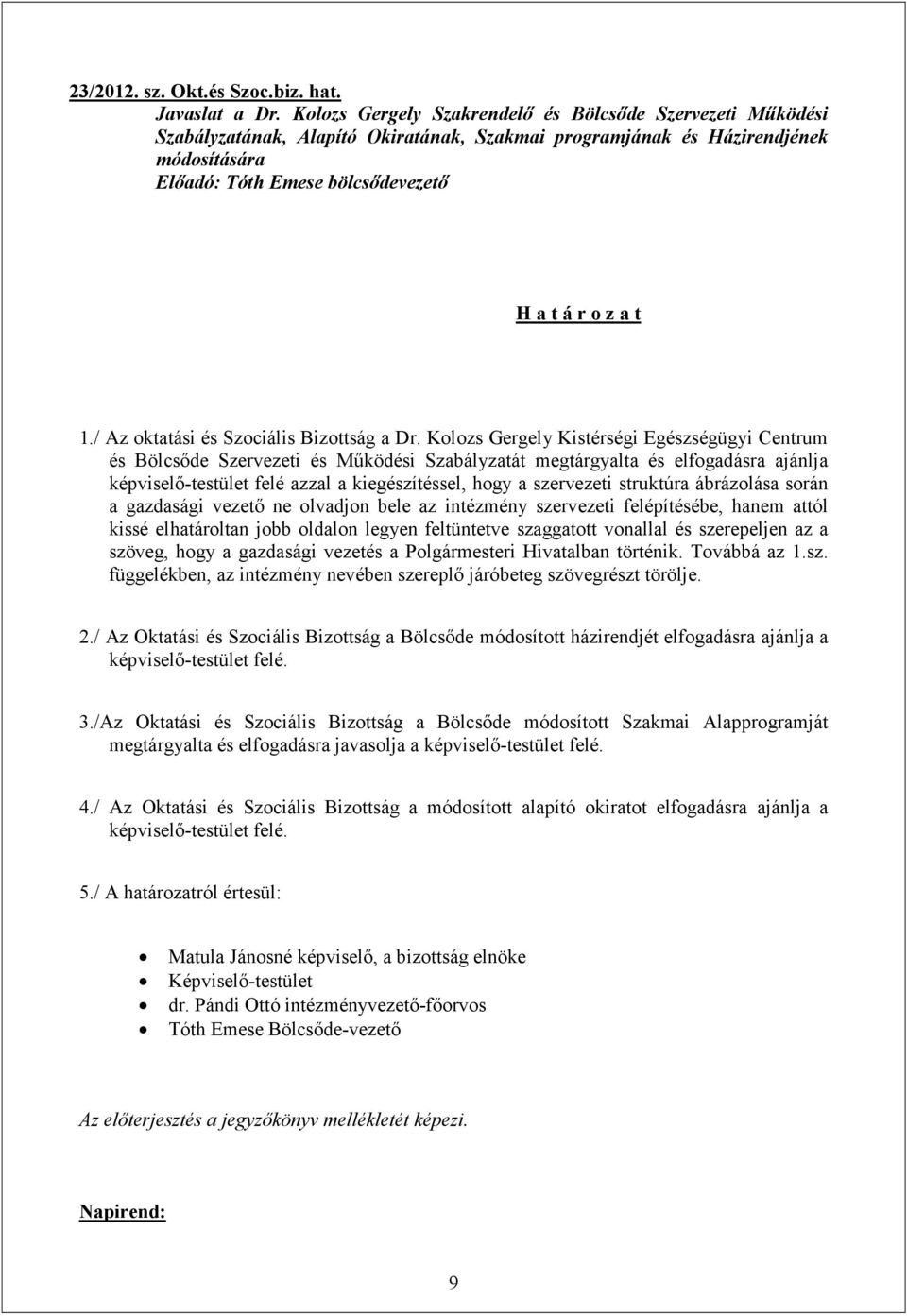 / Az oktatási és Szociális Bizottság a Dr.