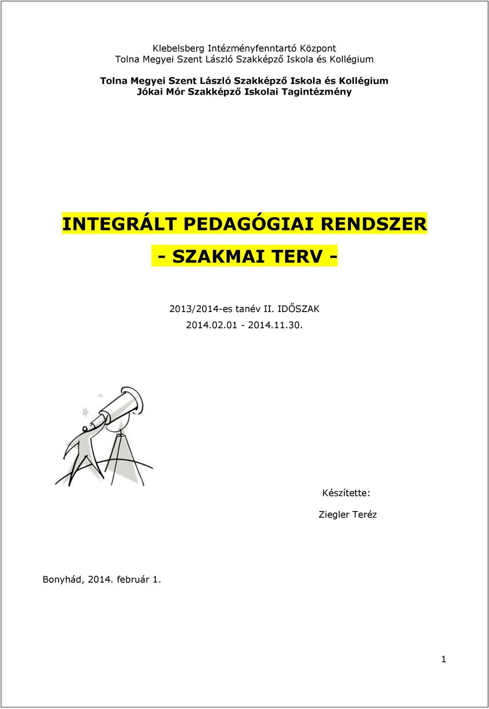 és Kollégium INTEGRÁLT PEDAGÓGIAI RENDSZER - SZAKMAI TERV - 20/204-es