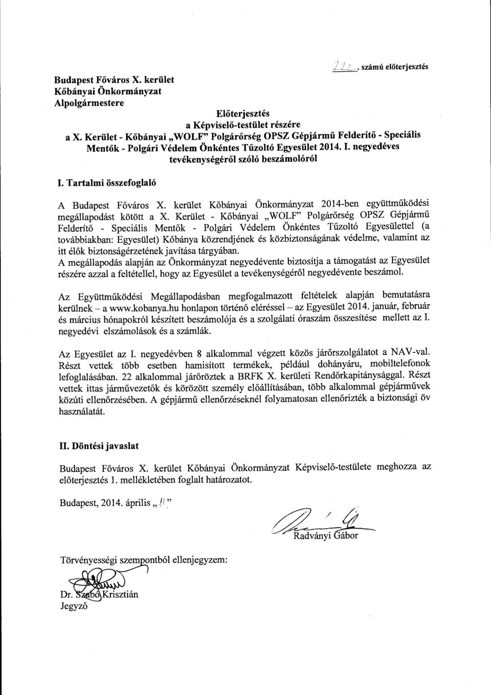 Tartalmi összefoglaló A Budapest Főváros X. kerület Kőbányai Önkormányzat 2014-ben együttműködési megállapodást kötött a X.