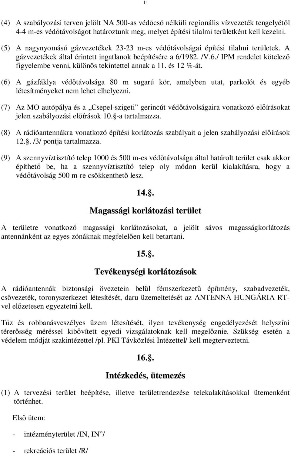 1982. /V.6./ IPM rendelet kötelez figyelembe venni, különös tekintettel annak a 11. és 12 %-át.