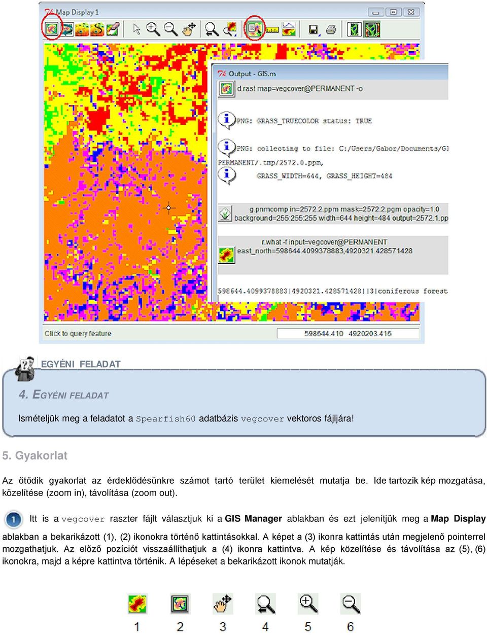 Itt is a vegcover raszter fájlt választjuk ki a GIS Manager ablakban és ezt jelenítjük meg a Map Display ablakban a bekarikázott (1), (2) ikonokra történő kattintásokkal.