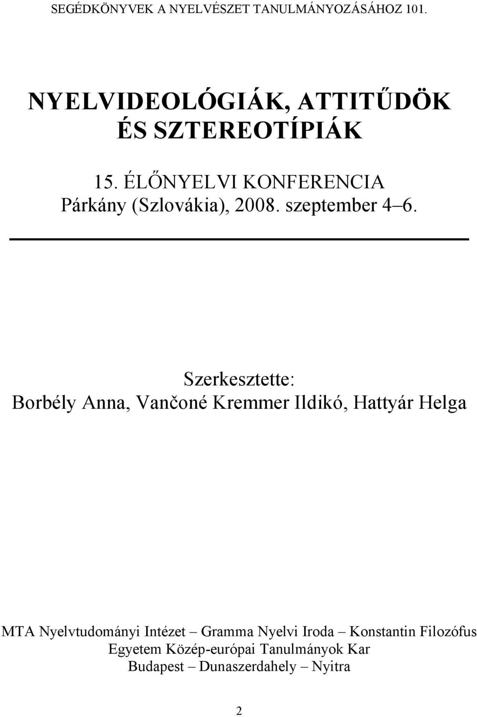 ÉLŐNYELVI KONFERENCIA Párkány (Szlovákia), 2008. szeptember 4 6.