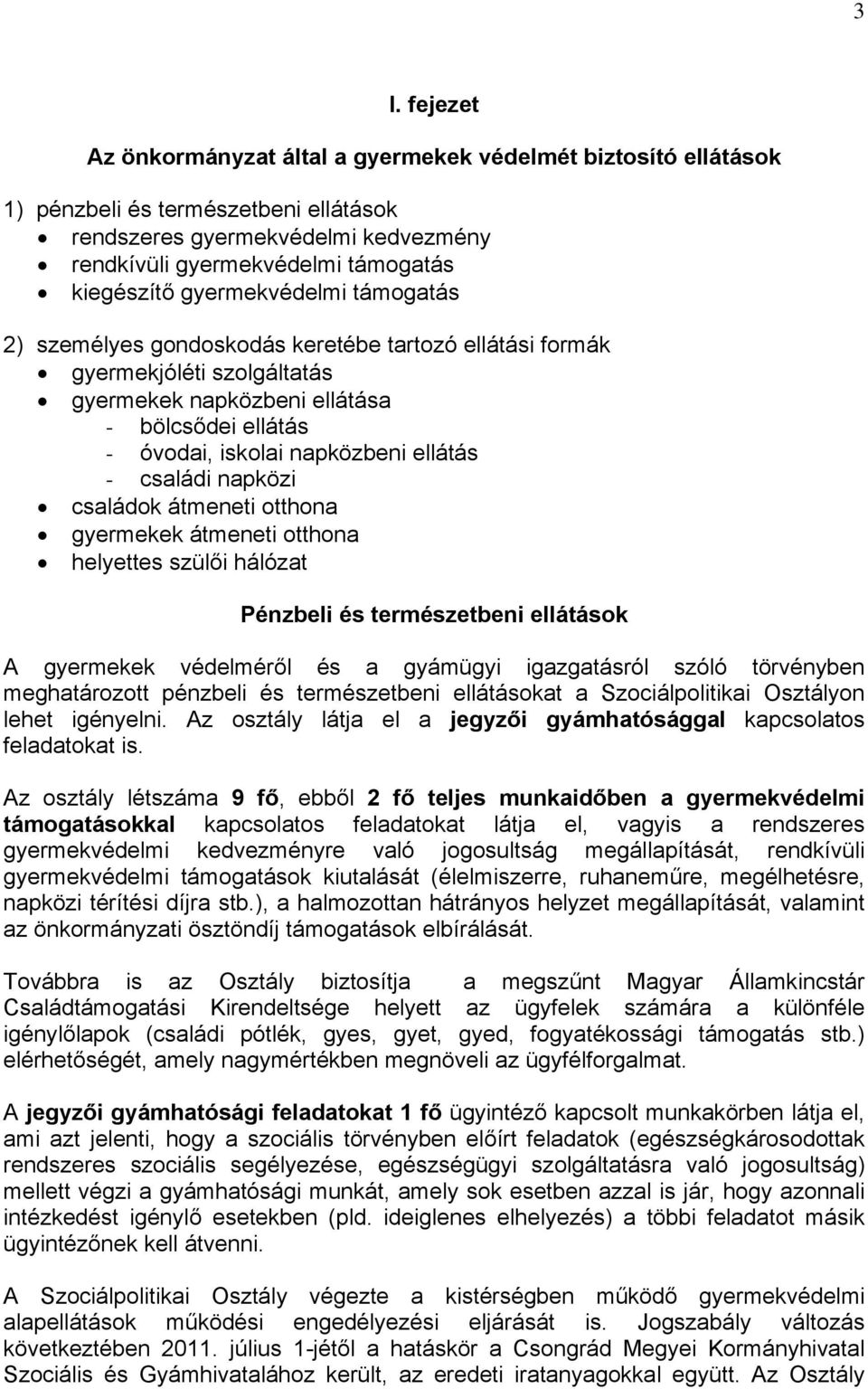 családi napközi családok átmeneti otthona gyermekek átmeneti otthona helyettes szülői hálózat Pénzbeli és természetbeni ellátások A gyermekek védelméről és a gyámügyi igazgatásról szóló törvényben