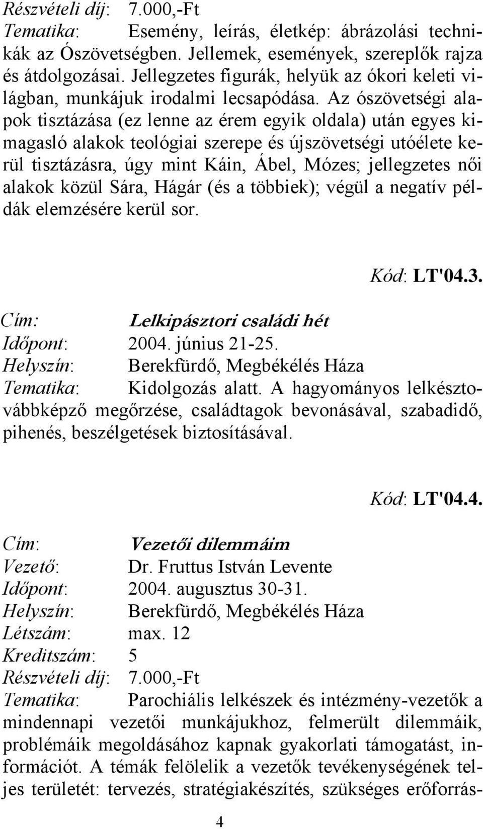 Az ószövetségi alapok tisztázása (ez lenne az érem egyik oldala) után egyes kimagasló alakok teológiai szerepe és újszövetségi utóélete kerül tisztázásra, úgy mint Káin, Ábel, Mózes; jellegzetes női