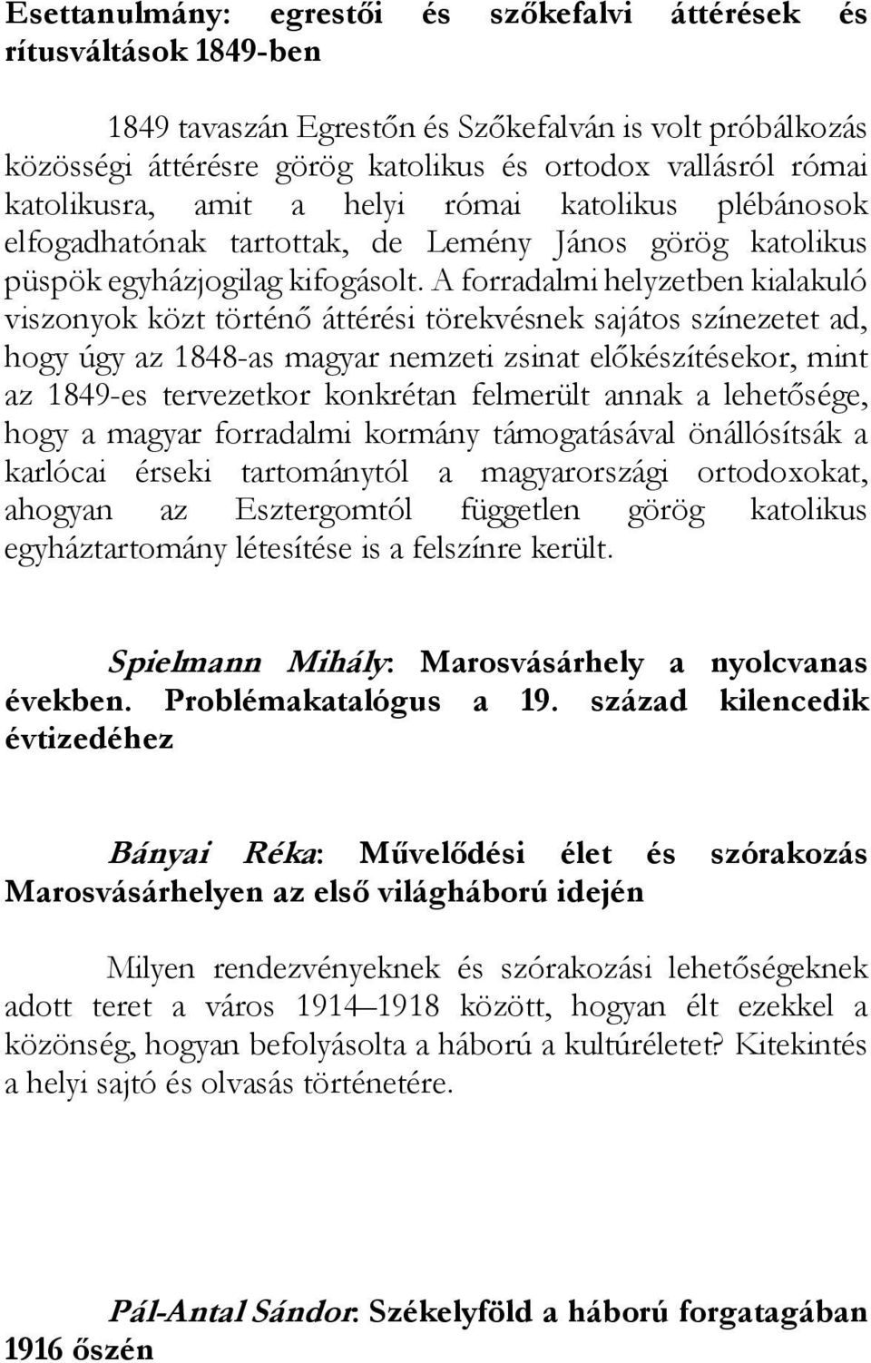 A forradalmi helyzetben kialakuló viszonyok közt történő áttérési törekvésnek sajátos színezetet ad, hogy úgy az 1848-as magyar nemzeti zsinat előkészítésekor, mint az 1849-es tervezetkor konkrétan