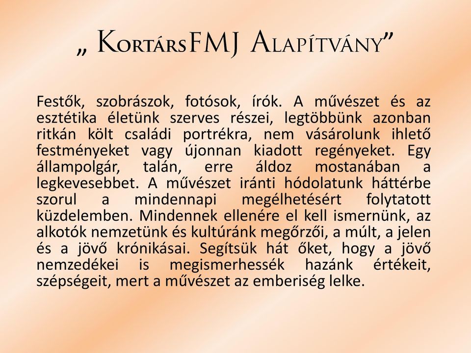 kiadott regényeket. Egy állampolgár, talán, erre áldoz mostanában a legkevesebbet.