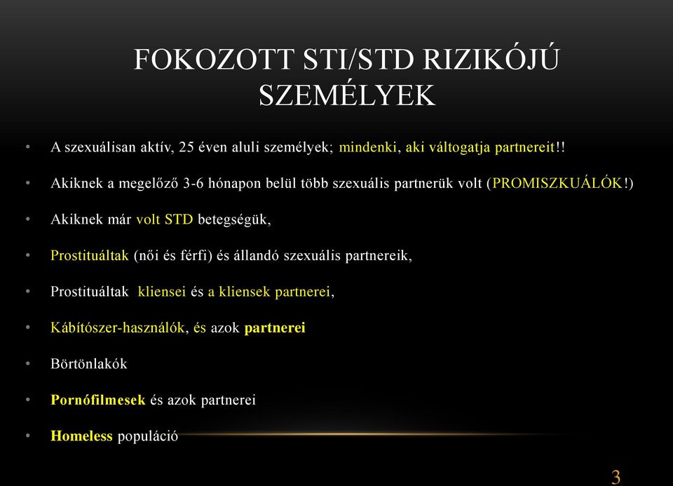 ) Akiknek már volt STD betegségük, Prostituáltak (női és férfi) és állandó szexuális partnereik, Prostituáltak