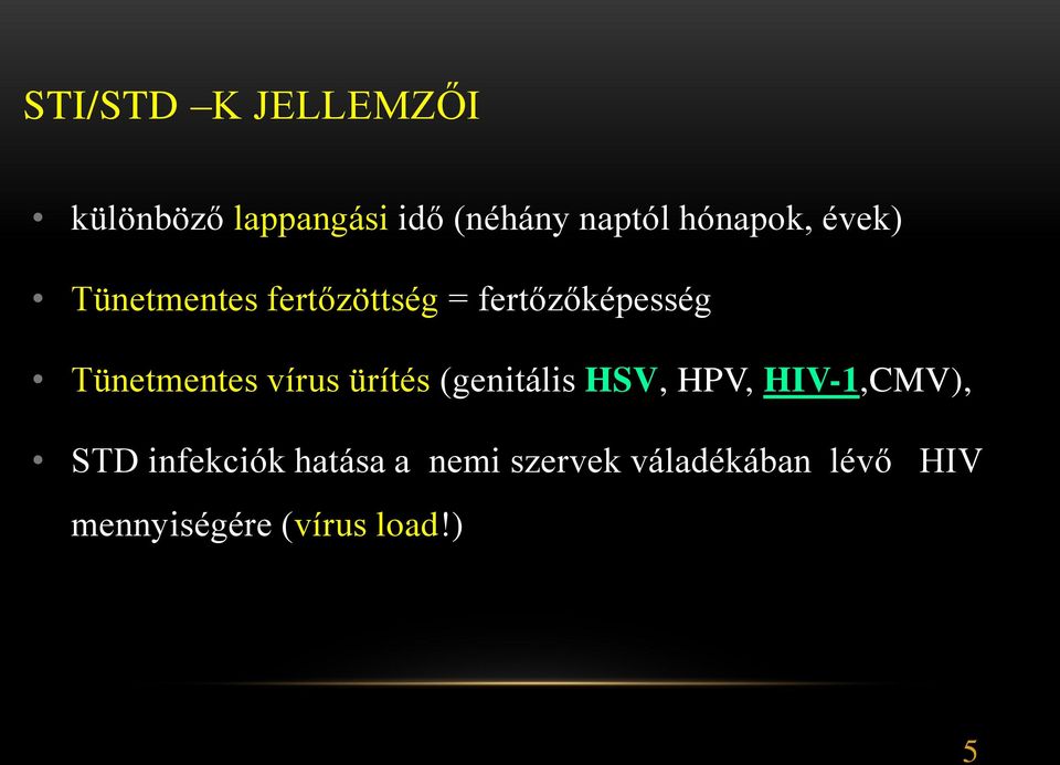 Tünetmentes vírus ürítés (genitális HSV, HPV, HIV-1,CMV), STD