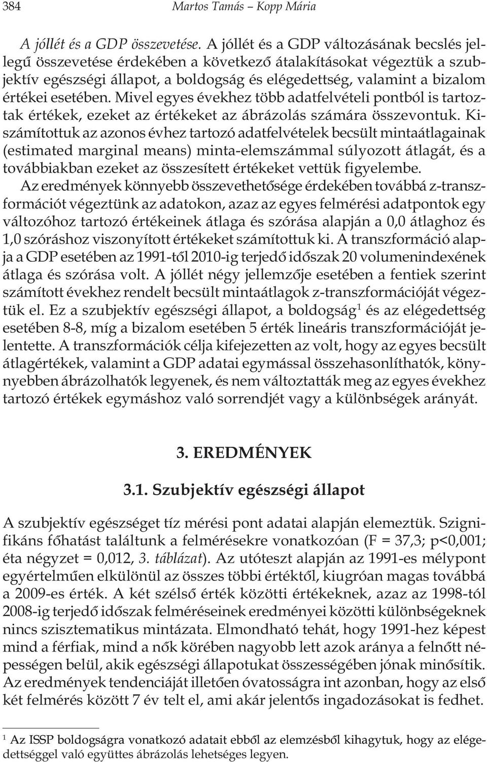 esetében. Mivel egyes évekhez több adatfelvételi pontból is tartoztak értékek, ezeket az értékeket az ábrázolás számára összevontuk.