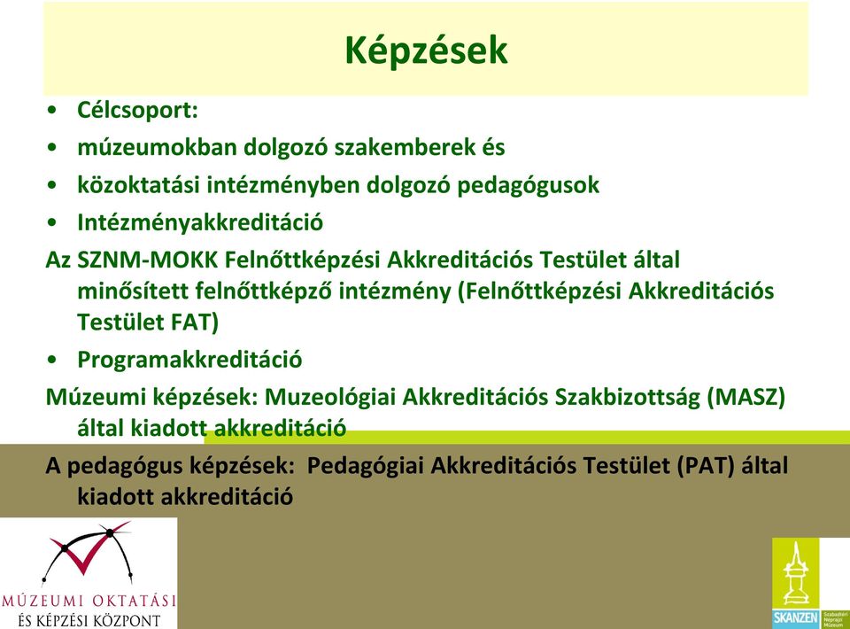 (Felnőttképzési Akkreditációs Testület FAT) Programakkreditáció Múzeumi képzések: Muzeológiai Akkreditációs