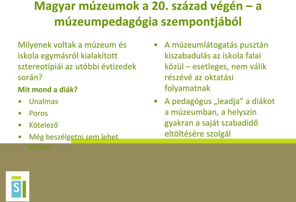 sztereotípiái az utóbbi évtizedek során? Mit mond a diák?