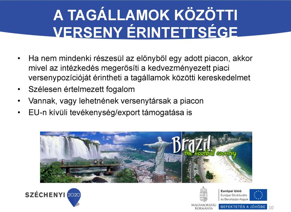 versenypozícióját érintheti a tagállamok közötti kereskedelmet Szélesen értelmezett