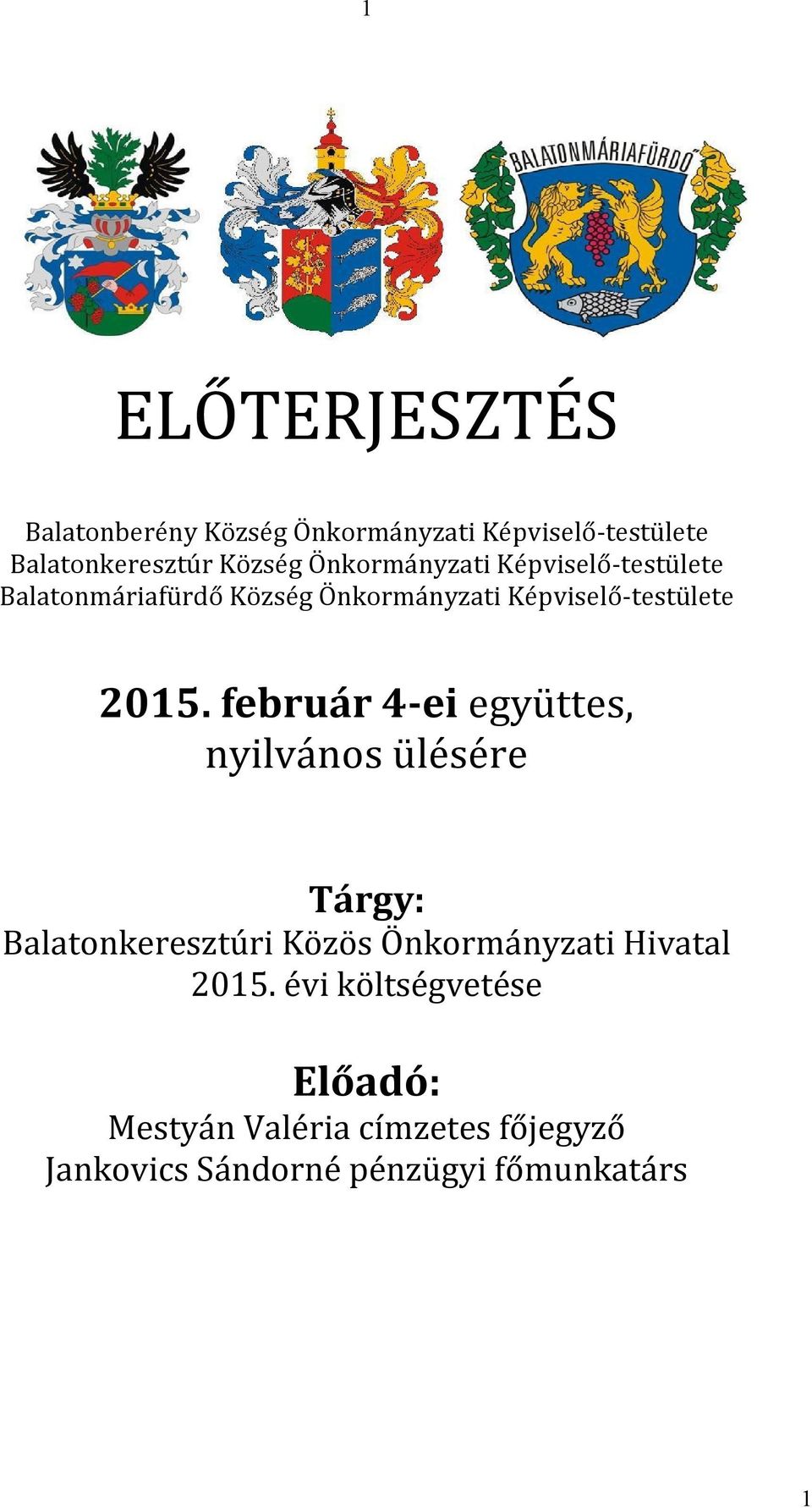 február 4-ei együttes, nyilvános ülésére Tárgy: Balatonkeresztúri Közös Önkormányzati Hivatal 2015.