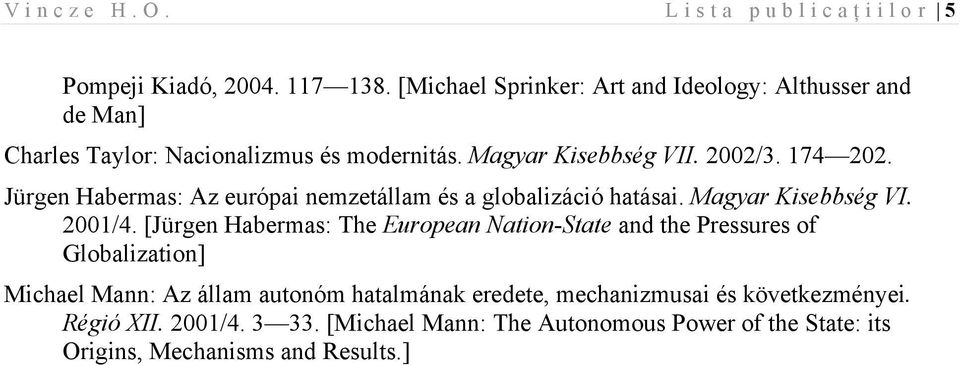 Jürgen Habermas: Az európai nemzetállam és a globalizáció hatásai. Magyar Kisebbség VI. 2001/4.