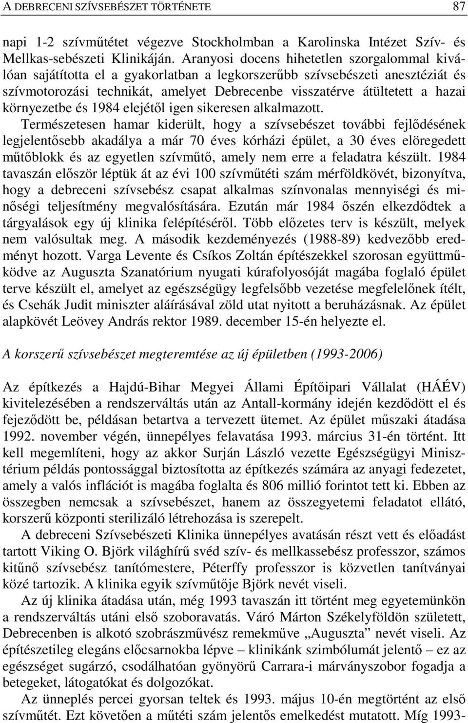 környezetbe és 1984 elejétől igen sikeresen alkalmazott.