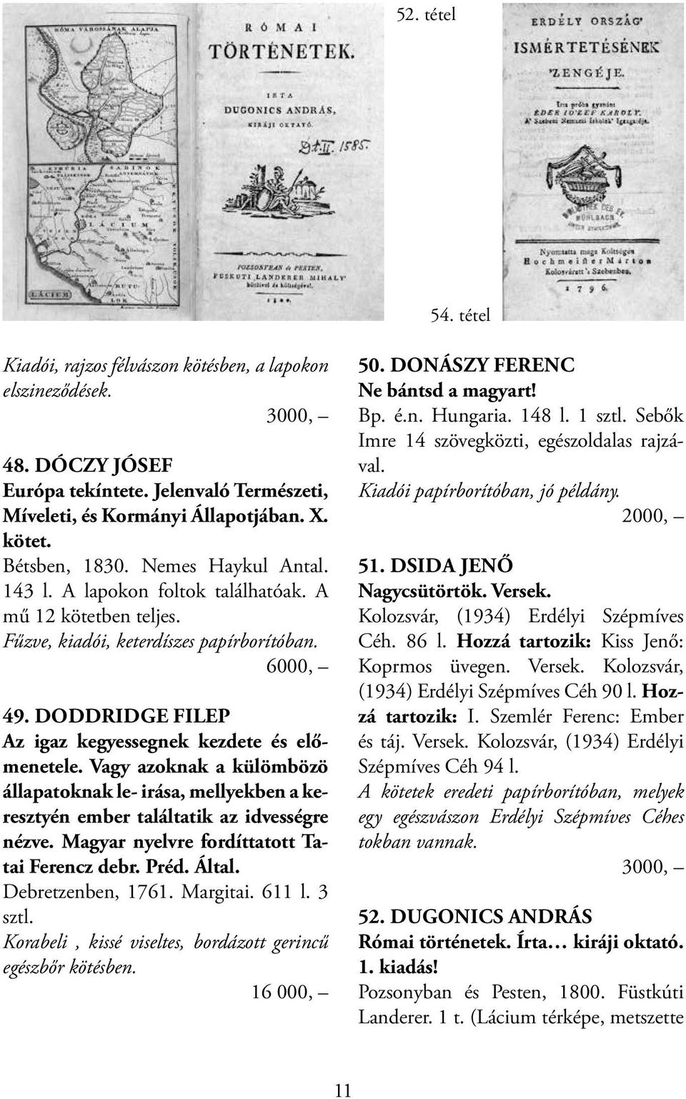 Vagy azoknak a külömbözö állapatoknak le- irása, mellyekben a keresztyén ember találtatik az idvességre nézve. Magyar nyelvre fordíttatott Tatai Ferencz debr. Préd. Által. Debretzenben, 1761.