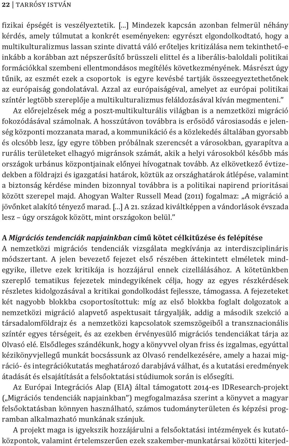 tekinthető-e inkább a korábban azt népszerűsítő brüsszeli elittel és a liberális-baloldali politikai formációkkal szembeni ellentmondásos megítélés következményének.