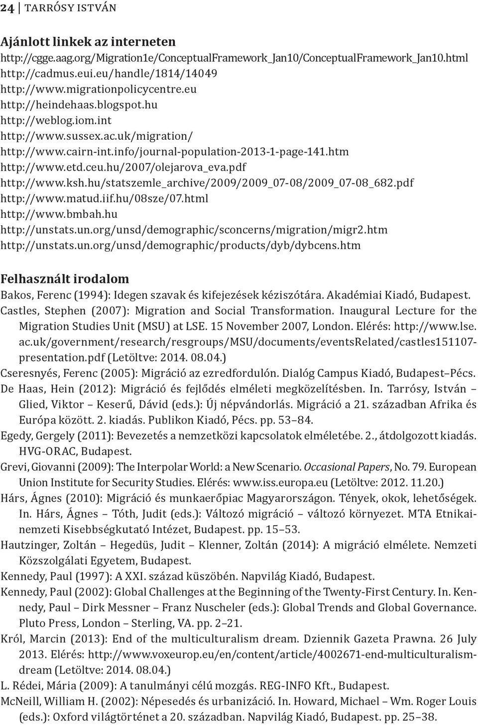 hu/2007/olejarova_eva.pdf http://www.ksh.hu/statszemle_archive/2009/2009_07-08/2009_07-08_682.pdf http://www.matud.iif.hu/08sze/07.html http://www.bmbah.hu http://uns