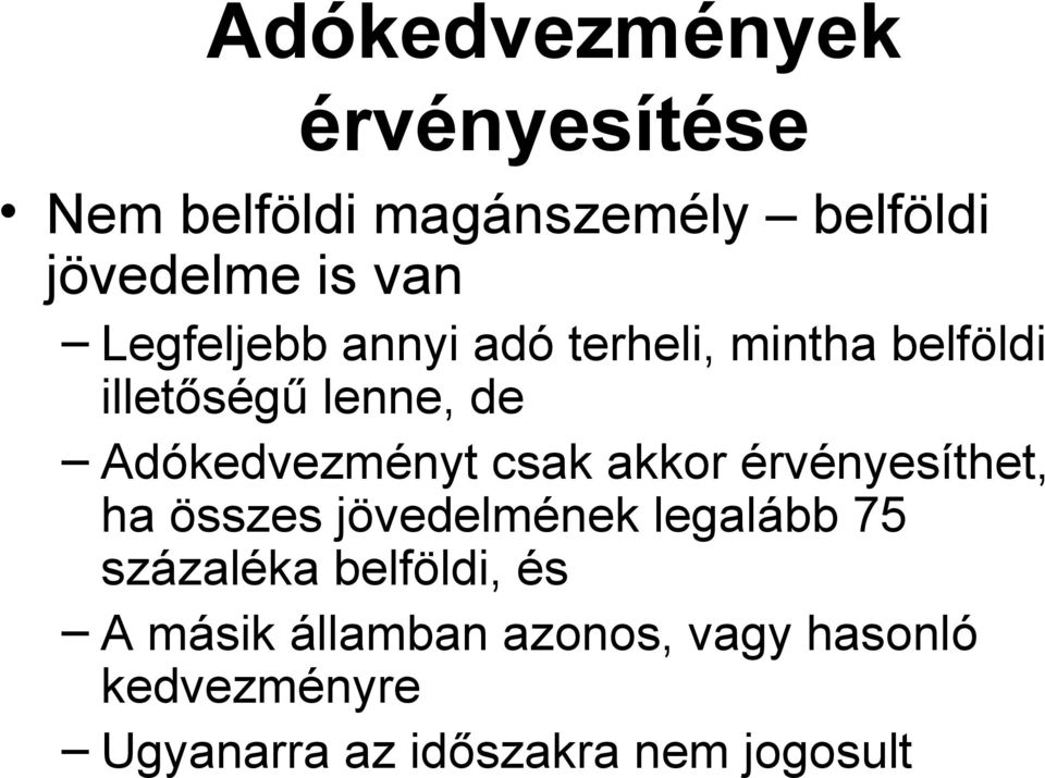 csak akkor érvényesíthet, ha összes jövedelmének legalább 75 százaléka belföldi, és