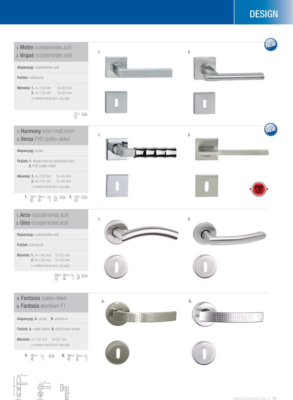 =150 mm =50 mm rco rozsdamentes acél Gino rozsdamentes acél lapanyag: rozsdamentes acél Felület: szálcsiszolt Méretek: =140 mm =52 mm =130 mm =52