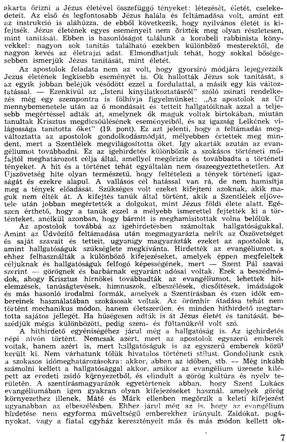 Ebben is hasonlóságot találunk a korabeli rabbinista könyvekkel: nagyon sok tanítás található ezekben különböző mesterektől, de nagyon kevés az életrajzi adat.