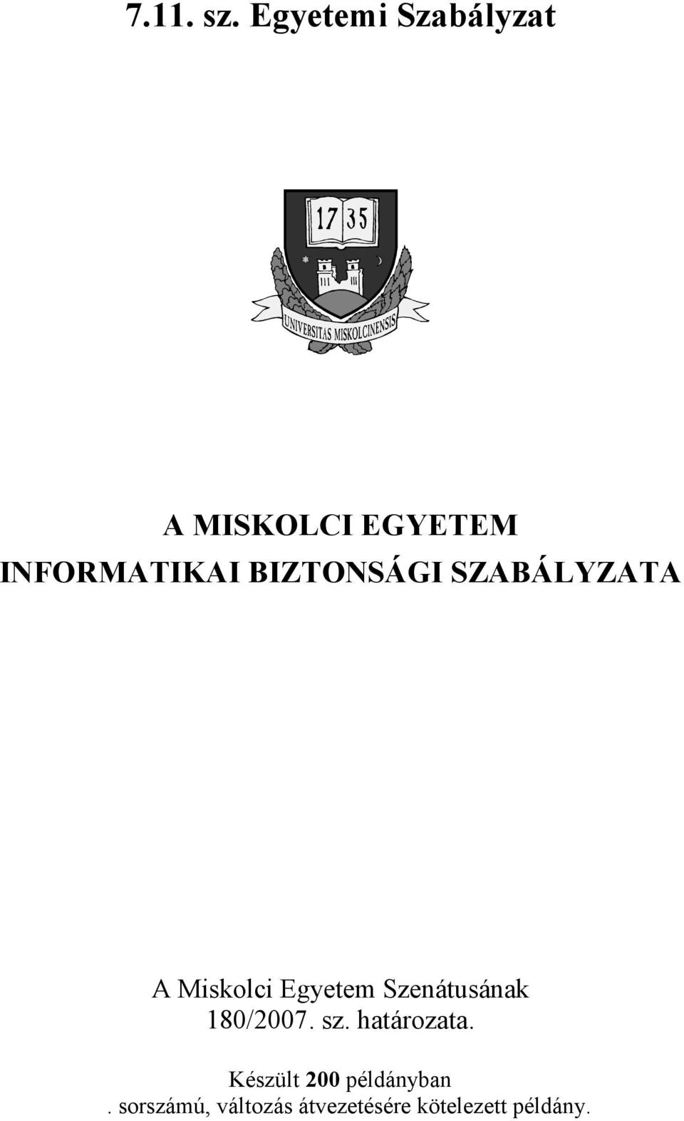 BIZTONSÁGI SZABÁLYZATA A Miskolci Egyetem Szenátusának