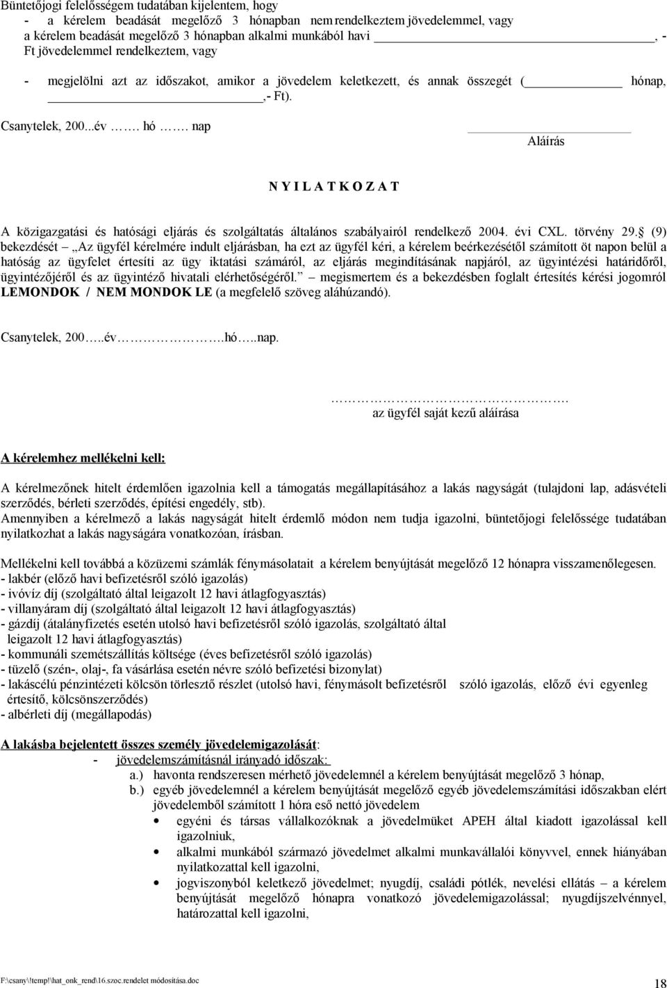 ap,,- Ft). Csanytelek, 200...év. hó. nap Aláírás N Y I L A T K O Z A T A közigazgatási és hatósági eljárás és szolgáltatás általános szabályairól rendelkező 2004. évi CXL. törvény 29.