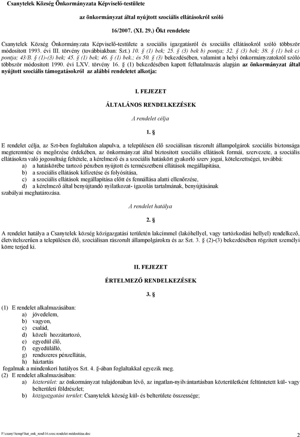 (1) bek; 25. (3) bek b) pontja; 32. (3) bek; 38. (1) bek c) pontja; 43/B. (1)-(3) bek; 45. (1) bek; 46. (1) bek.; és 50.