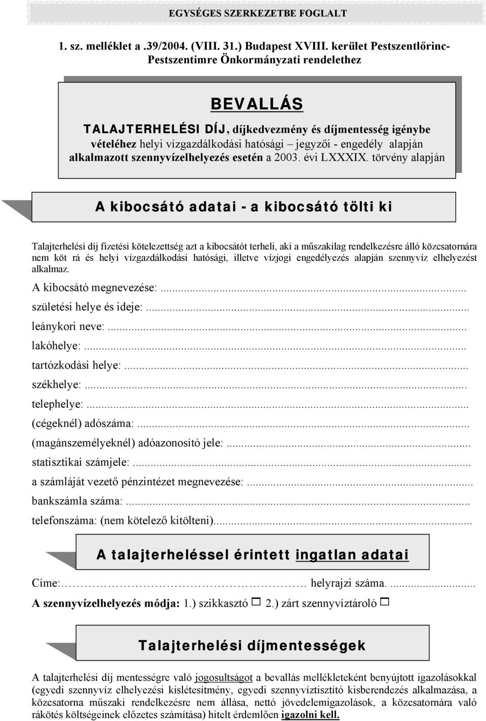 alkalmazott szennyvízelhelyezés esetén a 2003. évi LXXXIX. törvény alapján Ez a nyomtatvány a www.bp18.hut internet címről letölthető!