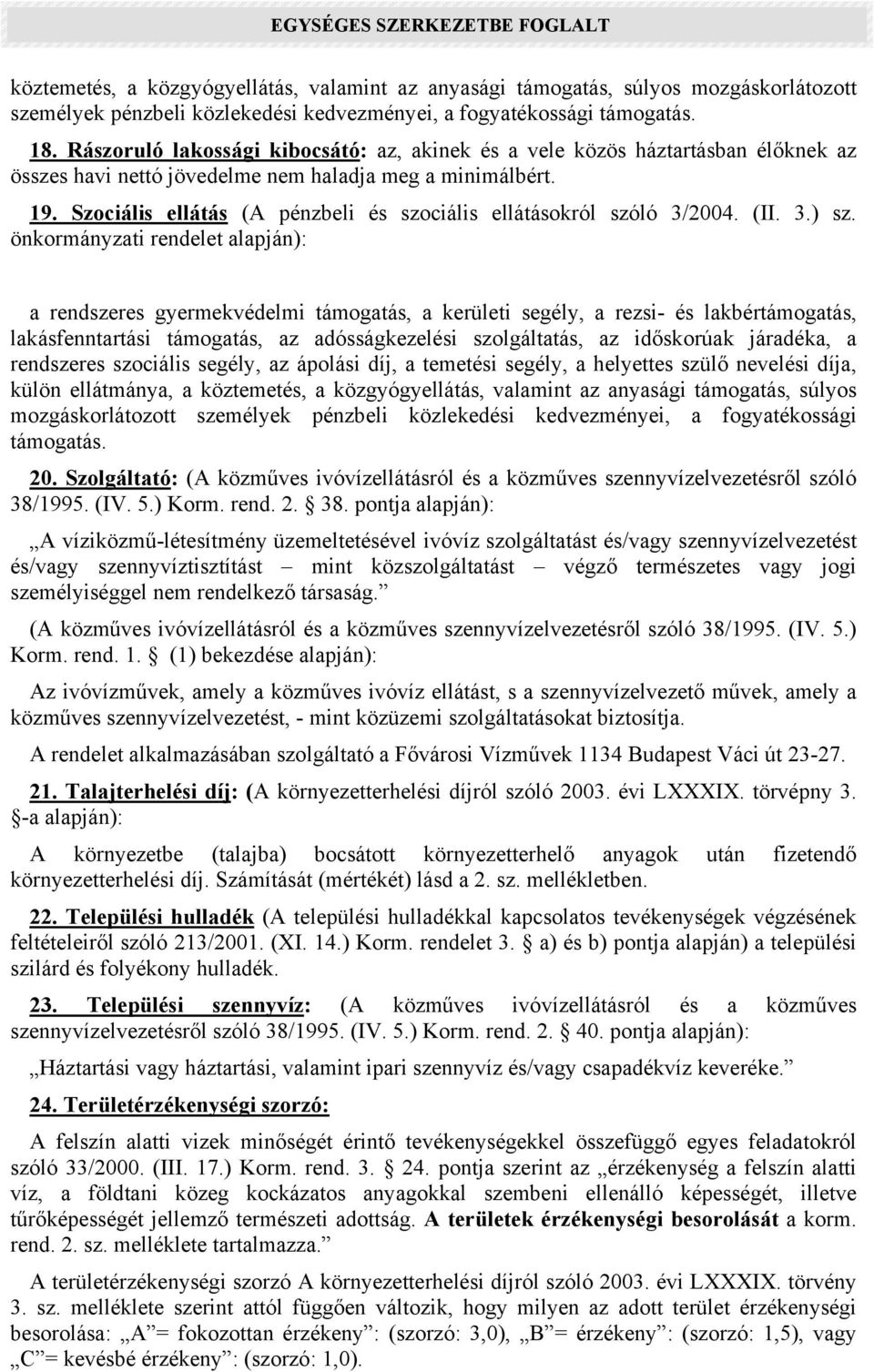 Szociális ellátás (A pénzbeli és szociális ellátásokról szóló 3/2004. (II. 3.) sz.