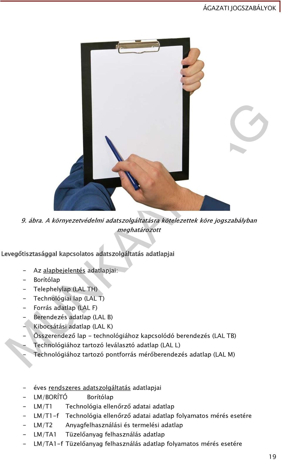 Telephelylap (LAL TH) - Technológiai lap (LAL T) - Forrás adatlap (LAL F) - Berendezés adatlap (LAL B) - Kibocsátási adatlap (LAL K) - Összerendező lap - technológiához kapcsolódó berendezés (LAL TB)