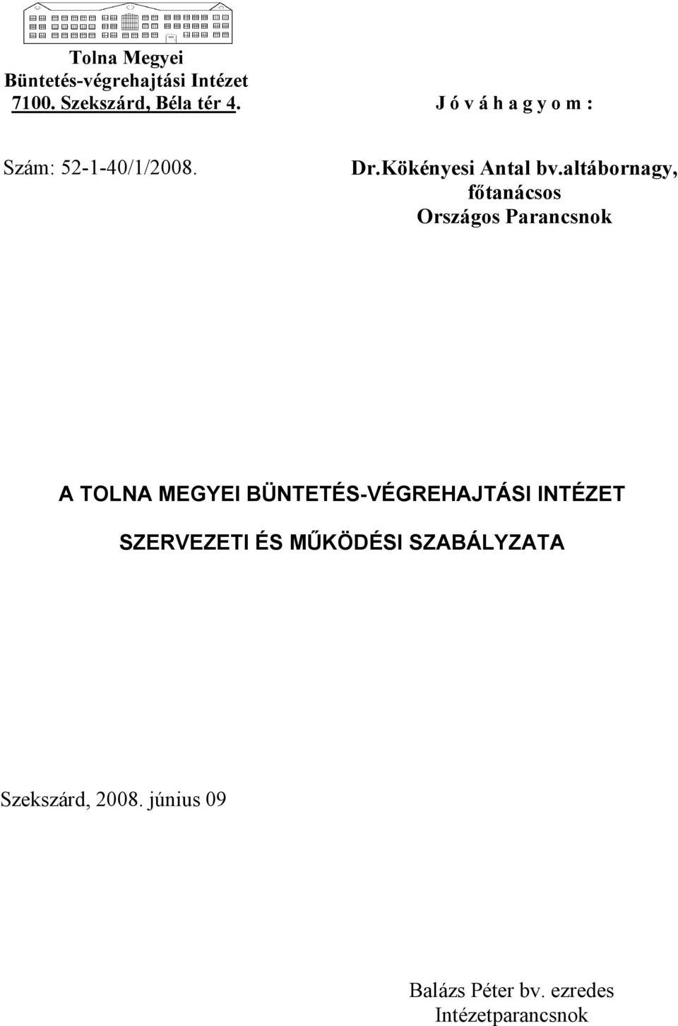 altábornagy, főtanácsos Országos Parancsnok A TOLNA MEGYEI BÜNTETÉS-VÉGREHAJTÁSI