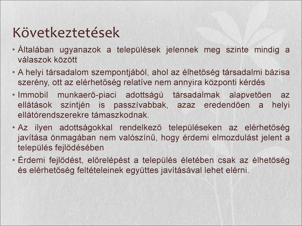 eredendően a helyi ellátórendszerekre támaszkodnak.