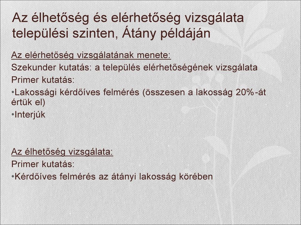vizsgálata Primer kutatás: Lakossági kérdőíves felmérés (összesen a lakosság 20%-át