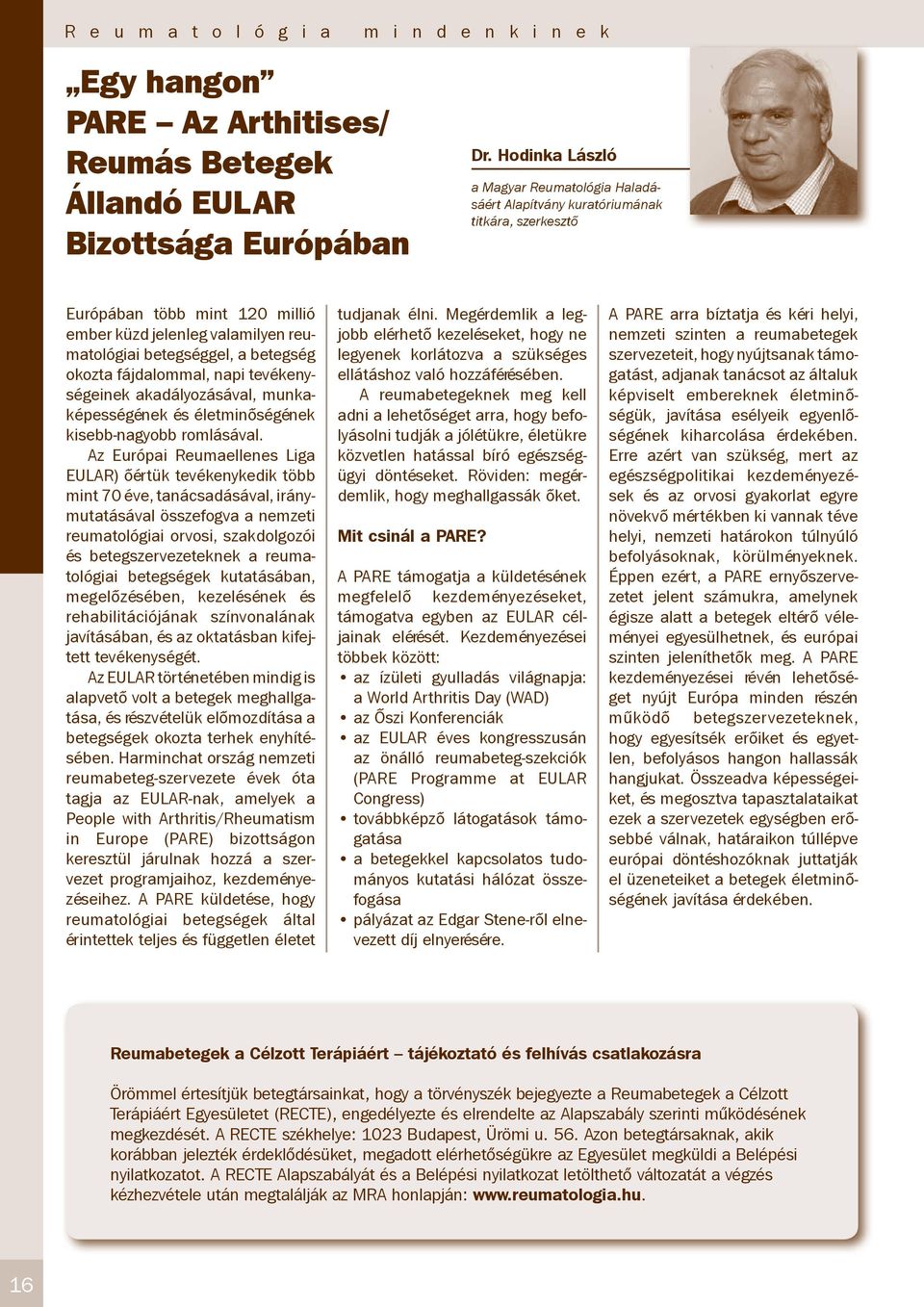 okozta fájdalommal, napi tevékenységeinek akadályozásával, munkaképességének és életminőségének kisebb-nagyobb romlásával.