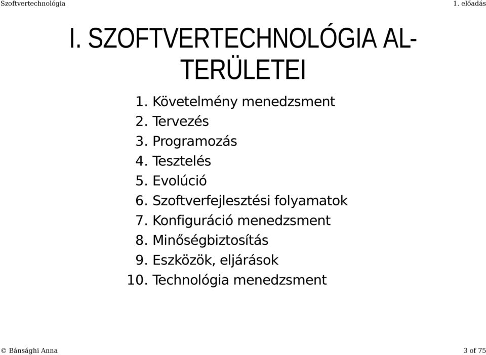 Szoftverfejlesztési folyamatok 7. Konfiguráció menedzsment 8.