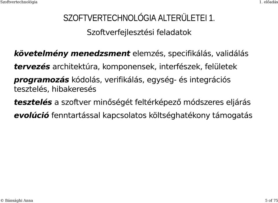 architektúra, komponensek, interfészek, felületek programozás kódolás, verifikálás, egység- és