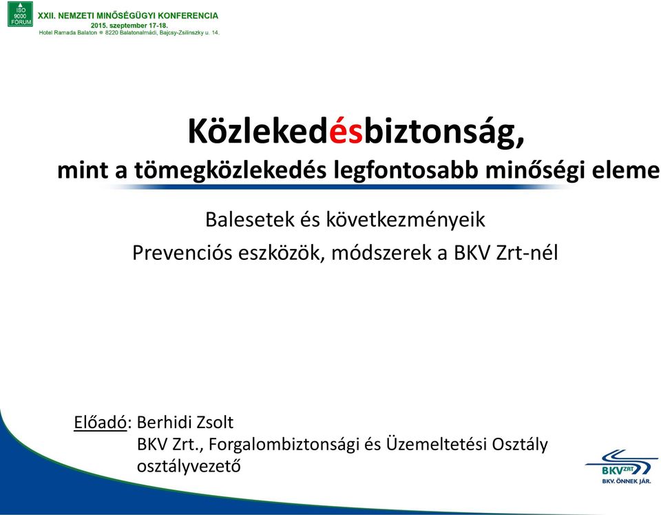 eszközök, módszerek a BKV Zrt-nél Előadó: Berhidi Zsolt